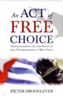 Image for An Act of Free Choice : Decolonisation and the Right to Self-Determination in West Papua