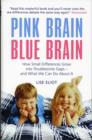 Image for Pink brain, blue brain  : how small differences grow into troublesome gaps - and what we can do about it