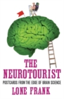Image for The neurotourist  : postcards from the edge of brain science