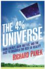 Image for The 4% universe  : dark matter, dark energy, and the race to discover the rest of reality