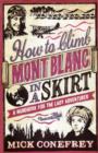 Image for How to climb Mont Blanc in a skirt  : a handbook for the lady adventurer