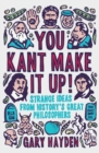 Image for You Kant Make it Up!