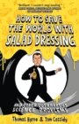 Image for How to Save the World with Salad Dressing