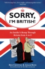 Image for Sorry, I&#39;m British!  : an insider&#39;s guide to Britain from A to Z