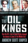 Image for Oil kings: how the U.S., Iran, and Saudi Arabia changed the balance of power in the Middle East