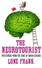 Image for The neurotourist: postcards from the edge of brain science