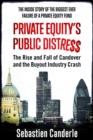 Image for Private equity&#39;s public distress  : the rise and fall of Candover and the buyout industry crash