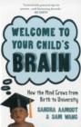 Image for Welcome to your child&#39;s brain  : how the mind grows, from birth to university