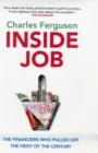 Image for Inside job  : the financiers who pulled off the heist of the century
