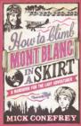 Image for How to climb Mont Blanc in a skirt  : a handbook for the lady adventurer
