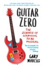 Image for Guitar zero  : the science of learning to be musical