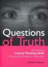 Image for Questions of Truth : Developing Critical Thinking Skills in Secondary RE