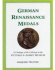 Image for German Renaissance Medals : A Catalogue of the Collection in the Victoria and Albert Museum