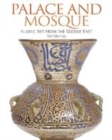 Image for Palace and mosque  : Islamic art from the Middle East