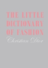 Image for The little dictionary of fashion  : a guide to dress sense for every woman