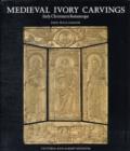Image for Medieval Ivory Carvings : Early Christian to Romanesque