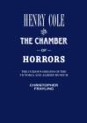 Image for Henry Cole and the Chamber of Horrors : The Curious Origins of the V&amp;A