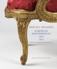 Image for Princely treasures  : European masterpieces 1600-1800, from the Victoria and Albert Museum
