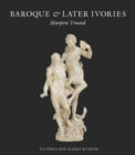 Image for Baroque &amp; later ivories
