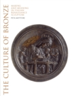 Image for The culture of bronze  : making and meaning in Renaissance sculpture