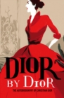Image for Dior by Dior  : the autobiography of Christian Dior