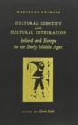 Image for Cultural identity and cultural integration  : Ireland and Europe in the early middle ages