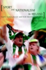 Image for Sport and nationalism in Ireland  : Gaelic games, soccer and Irish identity since 1884