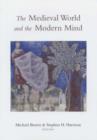 Image for The Medieval World and the Modern Mind