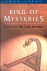 Image for King of mysteries  : early Irish religious writing