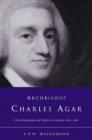 Image for Archbishop Charles Agar  : churchmanship and politics in eighteenth-century Ireland
