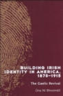 Image for Building Irish Identity in America, 1870-1915