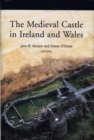 Image for The Medieval Castle in Ireland and Wales