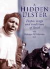 Image for A hidden Ulster  : people, songs &amp; traditions of Oriel