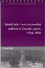 Image for World War I and nationalist politics in County Louth, 1914-20
