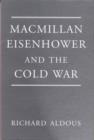 Image for Macmillan, Eisenhower and the Cold War