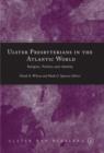 Image for Ulster presbyterianism in the Atlantic world  : religion, politics and identity