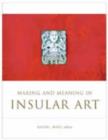 Image for Making and Meaning in Insular Art