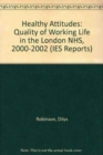 Image for Healthy Attitudes : Quality of Working Life in the London NHS, 2000-2002
