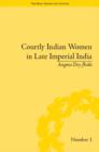 Image for Courtly Indian women in late imperial India