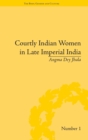 Image for Courtly Indian Women in Late Imperial India