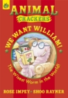 Image for We want William!  : the wisest worm in the world
