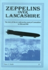 Image for Zeppelins Over Lancashire : Story of the Air Raids on the County of Lancashire in 1916 and 1918