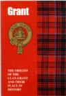 Image for The Grant : The Origins of the Clan Grant and Their Place in History