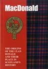 Image for The MacDonald : The Origins of the Clan MacDonald and Their Place in History