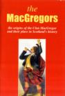 Image for The MacGregor : The Origins of the Clan MacGregor and Their Place in History