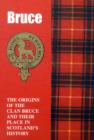 Image for The Bruces : The Origins of the Clan Bruce and Their Place in History