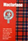 Image for The MacFarlane : The Origins of the Clan MacFarlane and Their Place in History