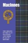 Image for The MacInnes : The Origins of the Clan MacInnes and Their Place in History