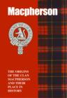 Image for The MacPherson : The Origins of the Clan MacPherson and Their Place in History