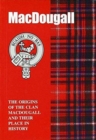 Image for MacDougall : The Origins of the Clan MacDougall and Their Place in History